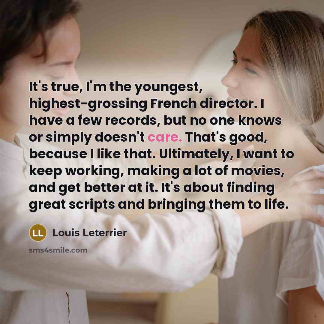 “It's true, I'm the youngest, highest-grossing French director. I have…” quote by Louis Leterrier