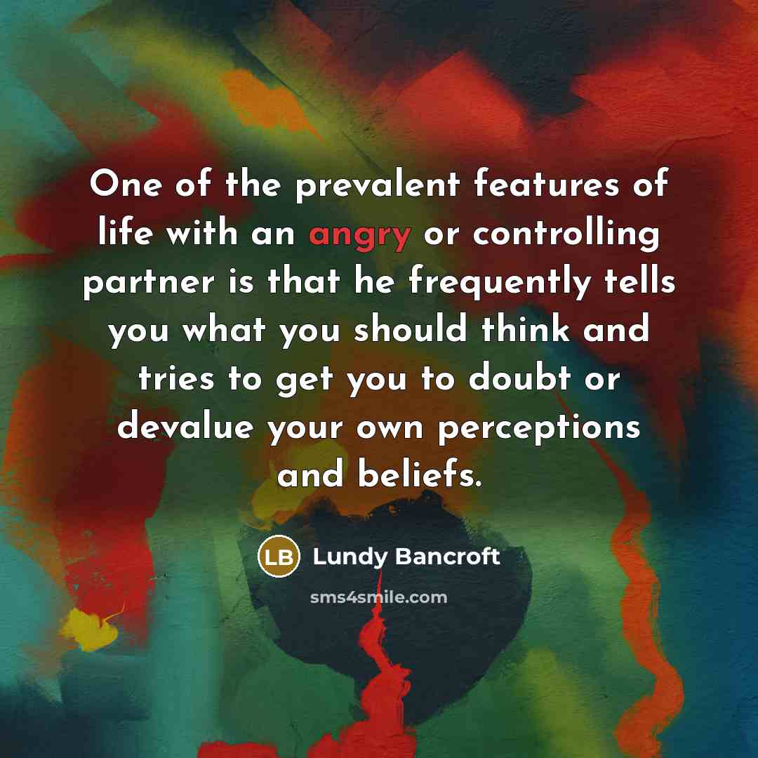 “One of the prevalent features of life with an angry…” quote by Lundy Bancroft