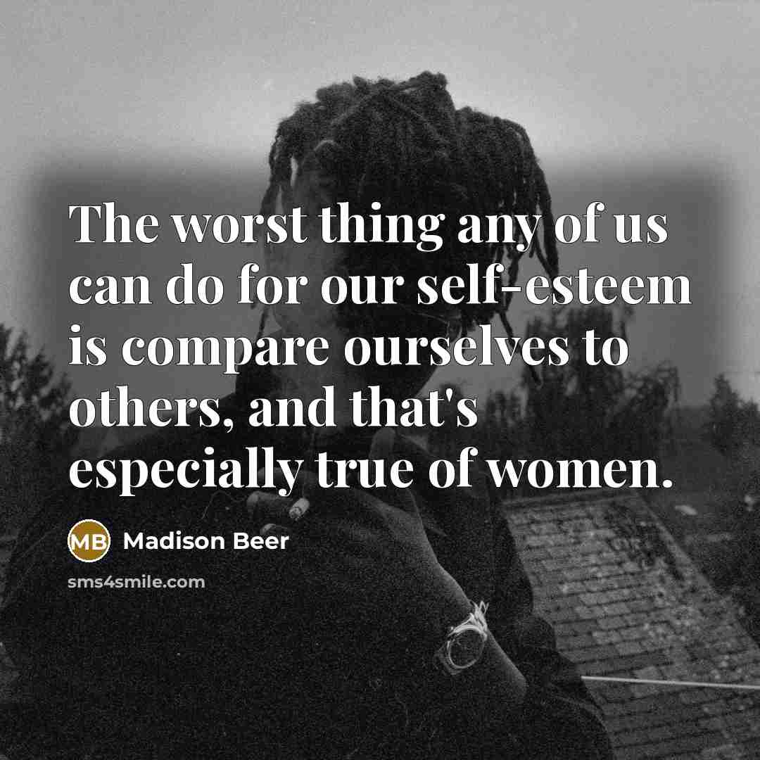“The worst thing any of us can do for our…” quote by Madison Beer