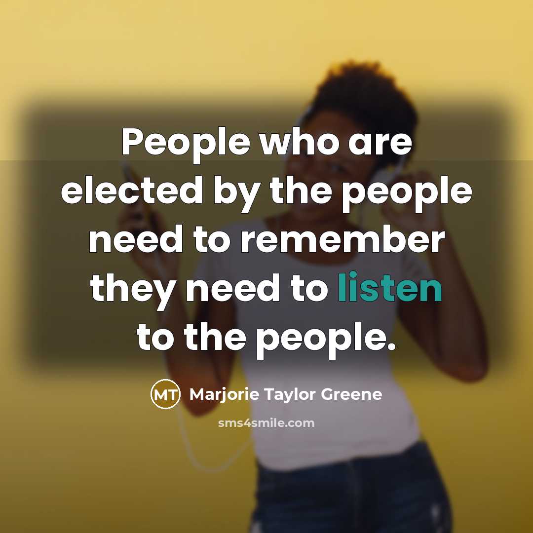 “People who are elected by the people need to remember…” quote by Marjorie Taylor Greene