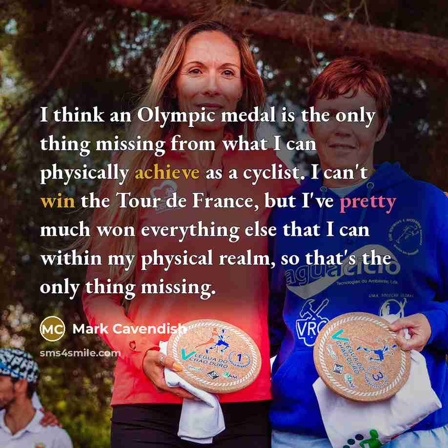 “I think an Olympic medal is the only thing missing…” quote by Mark Cavendish