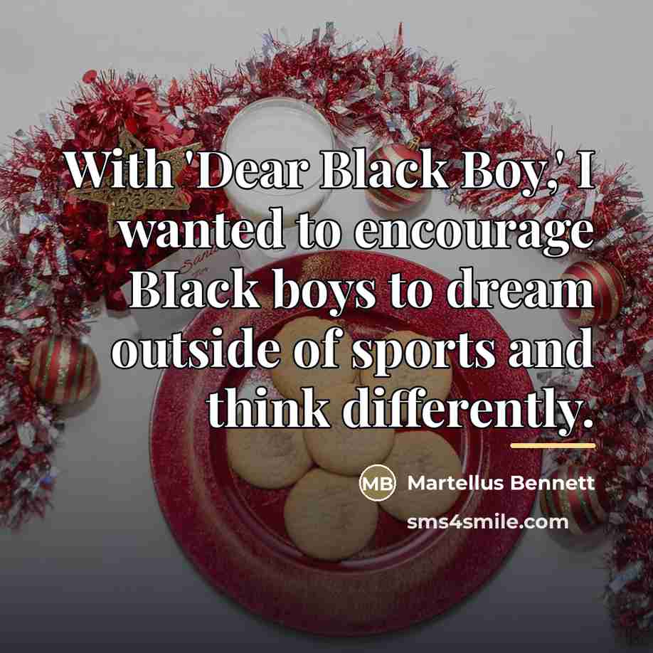 “With 'Dear Black Boy,' I wanted to encourage BIack boys…” quote by Martellus Bennett