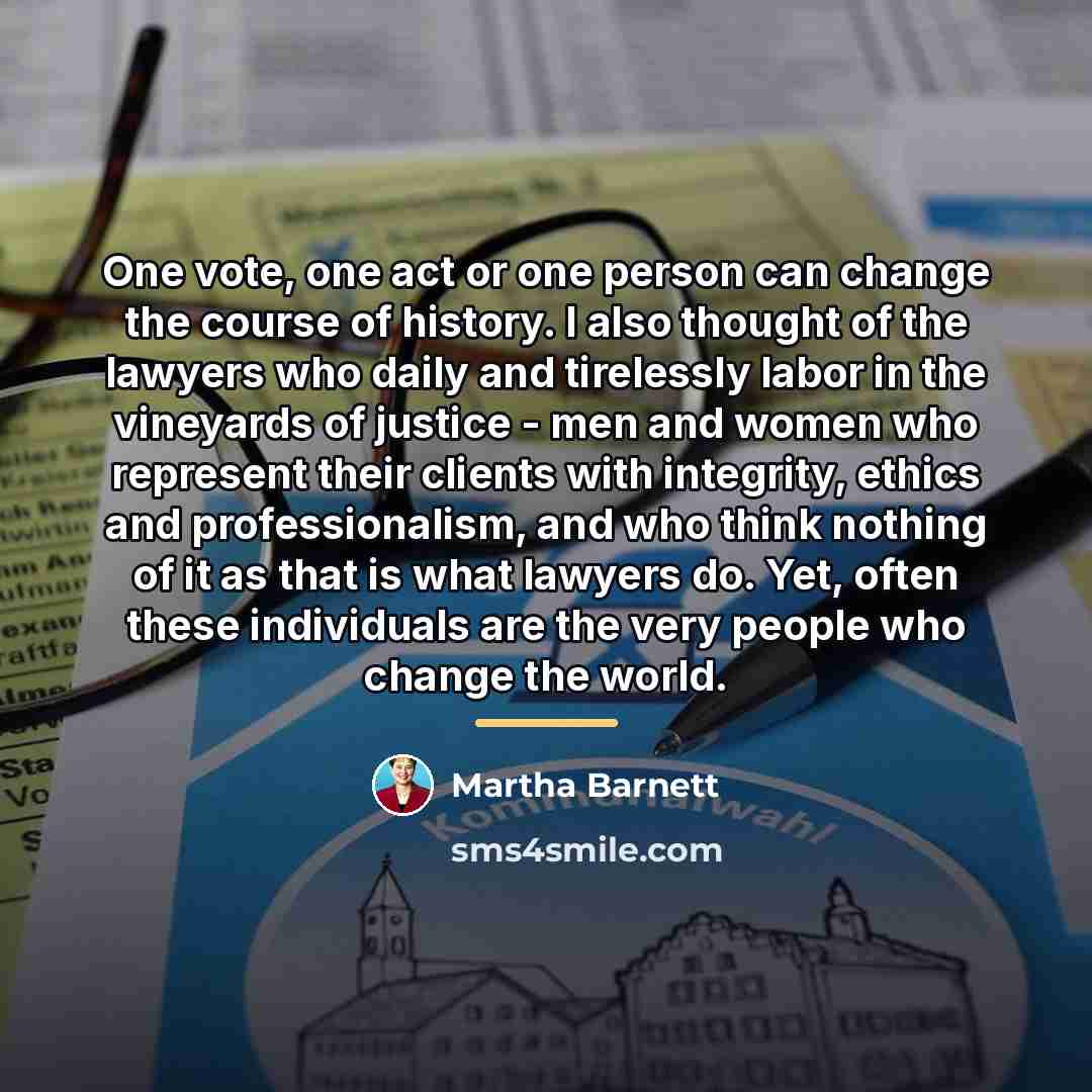 “One vote, one act or one person can change the…” quote by Martha Barnett