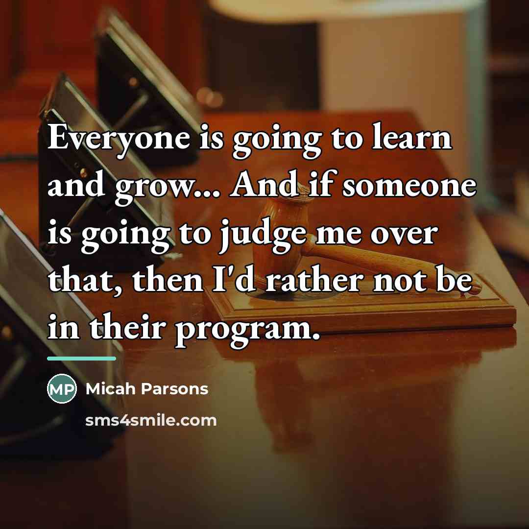 “Everyone is going to learn and grow... And if someone…” quote by Micah Parsons