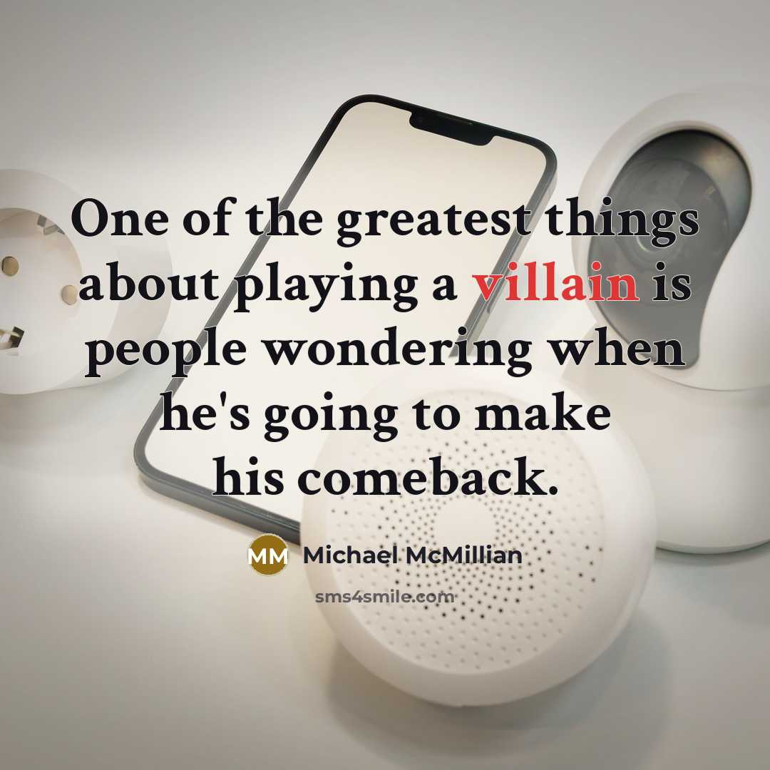 “One of the greatest things about playing a villain is…” quote by Michael McMillian
