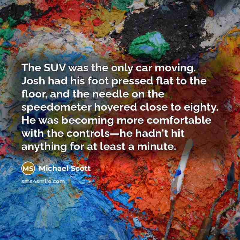 “The SUV was the only car moving. Josh had his…” quote by Michael Scott