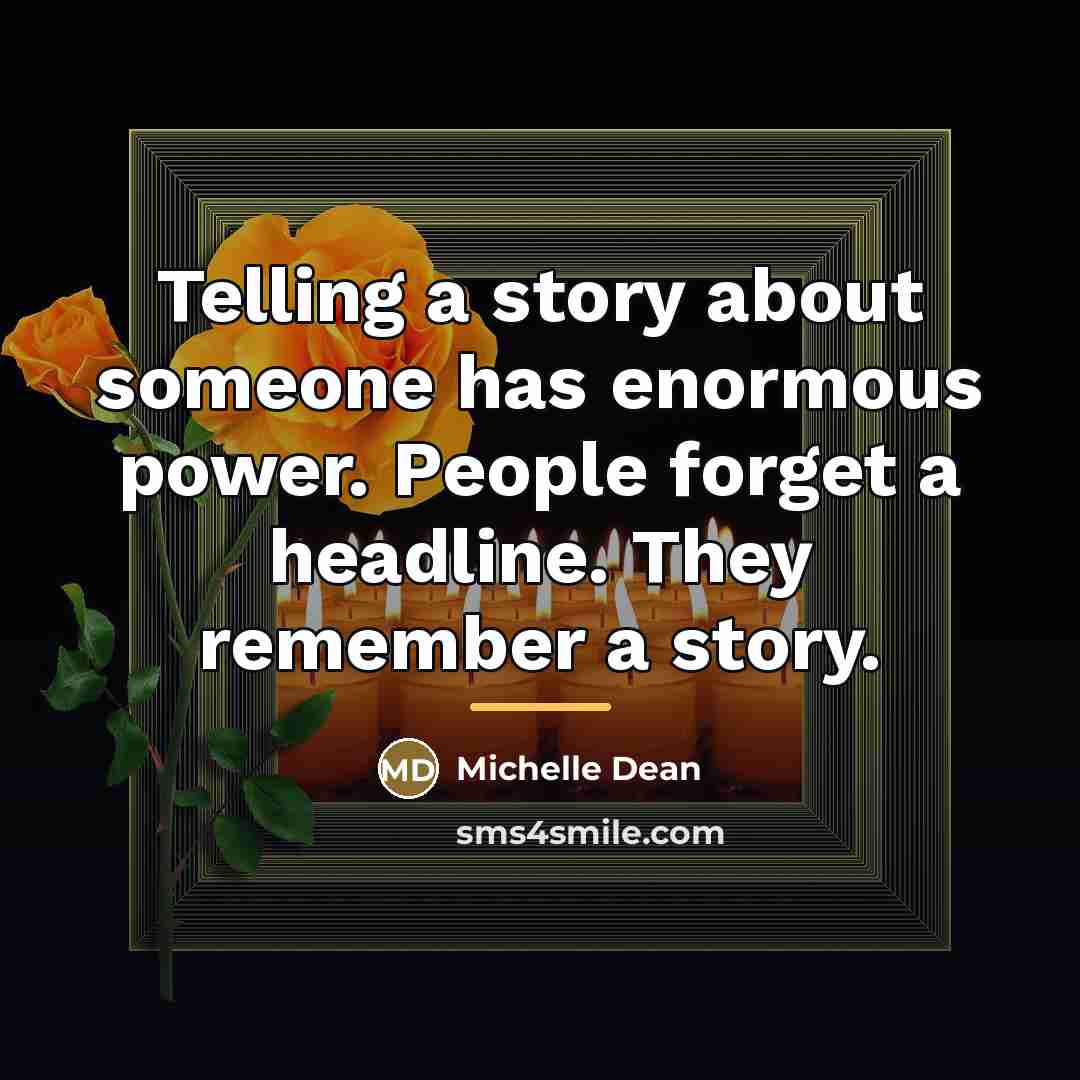 “Telling a story about someone has enormous power. People forget…” quote by Michelle Dean