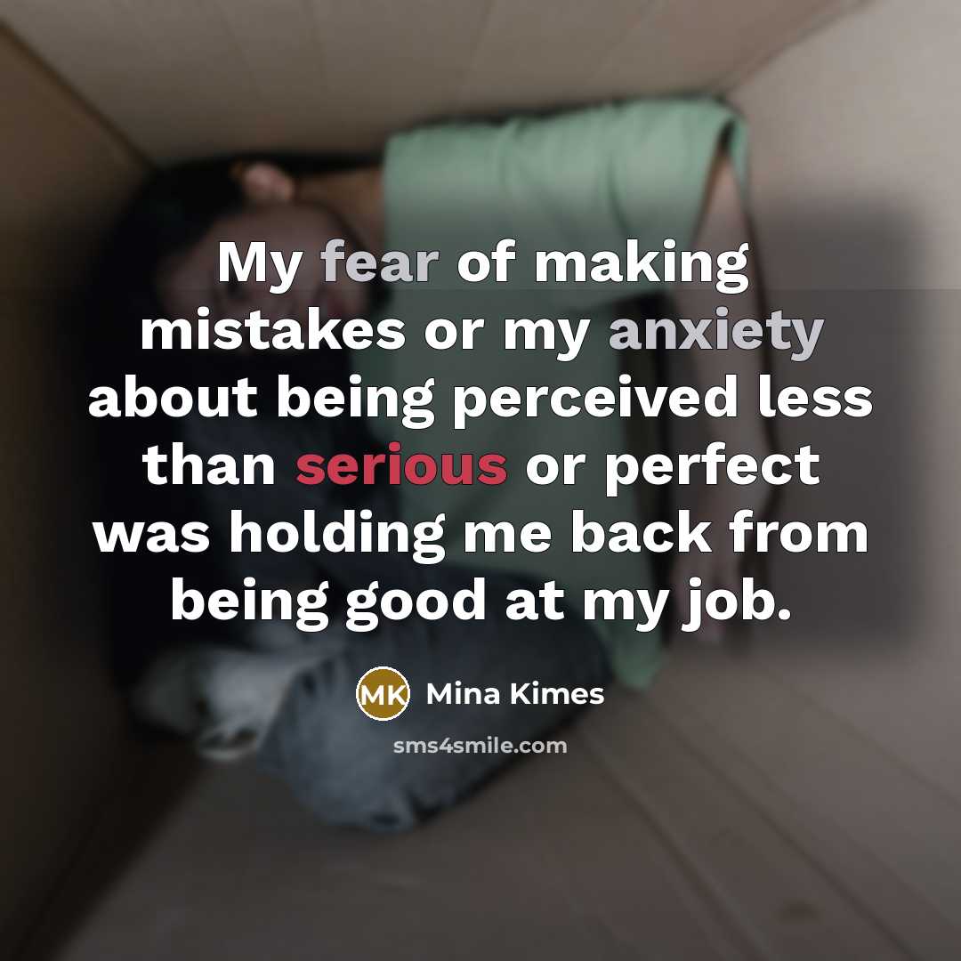 “My fear of making mistakes or my anxiety about being…” quote by Mina Kimes