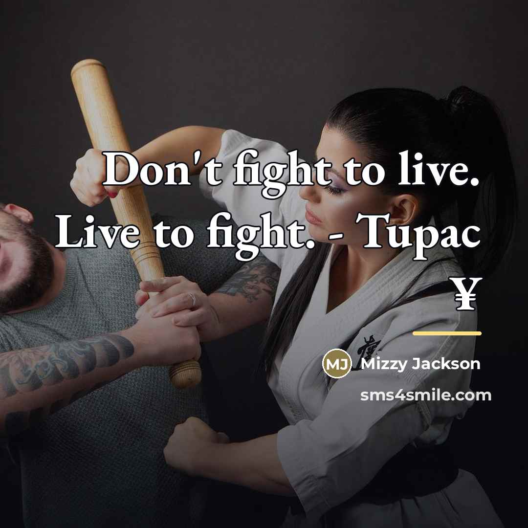 “Don't fight to live. Live to fight. - Tupac ¥…” quote by Anonymous