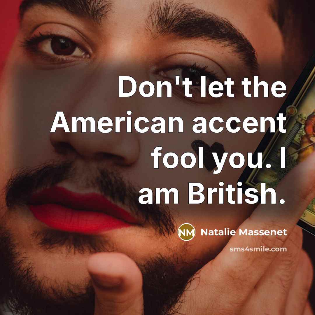 “Don't let the American accent fool you. I am British.…” quote by Natalie Massenet