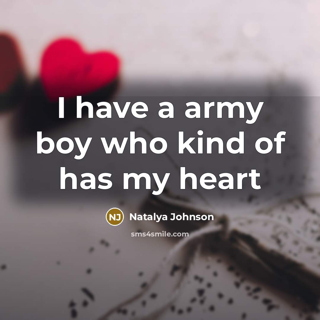 “I have a army boy who kind of has my heart” quote by Natalya Johnson