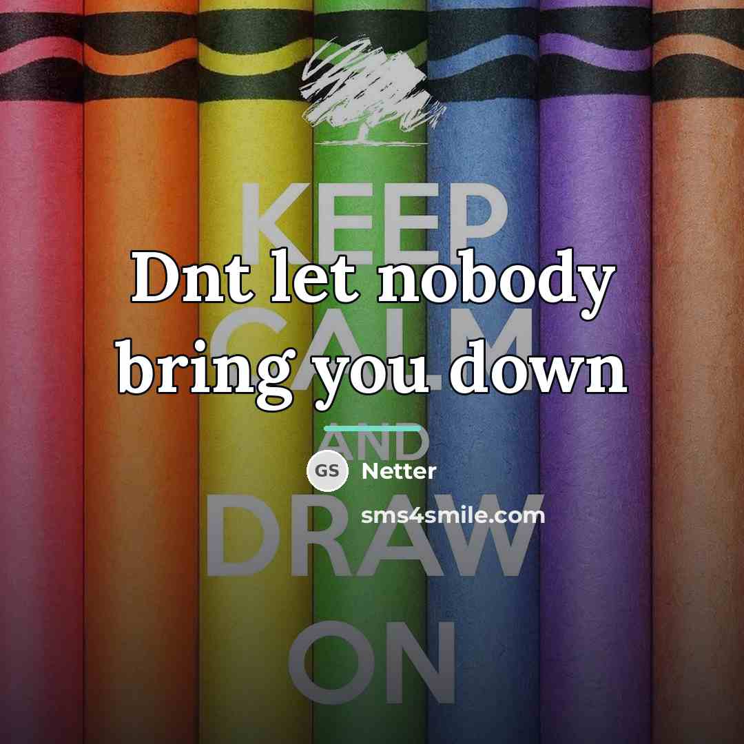 “Dnt let nobody bring you down…” quote by Netter