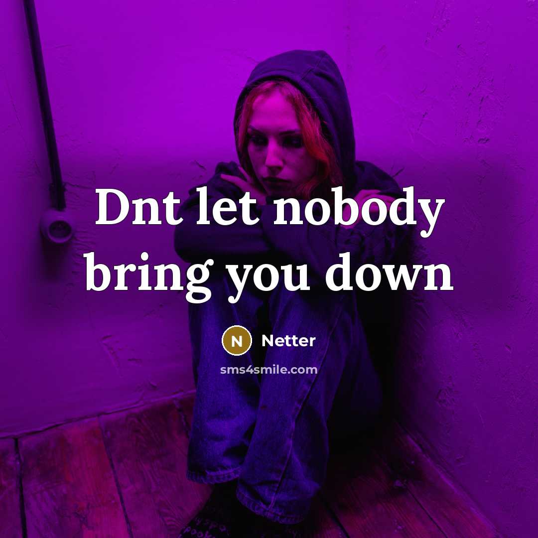 “Dnt let nobody bring you down” quote by Netter