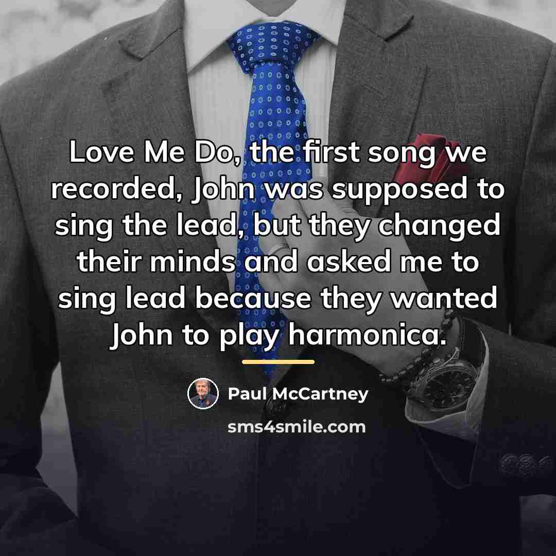 “Love Me Do, the first song we recorded, John was…” quote by Paul McCartney