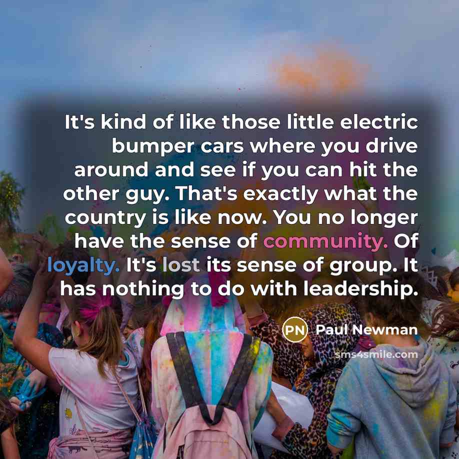 “It's kind of like those little electric bumper cars where…” quote by Paul Newman