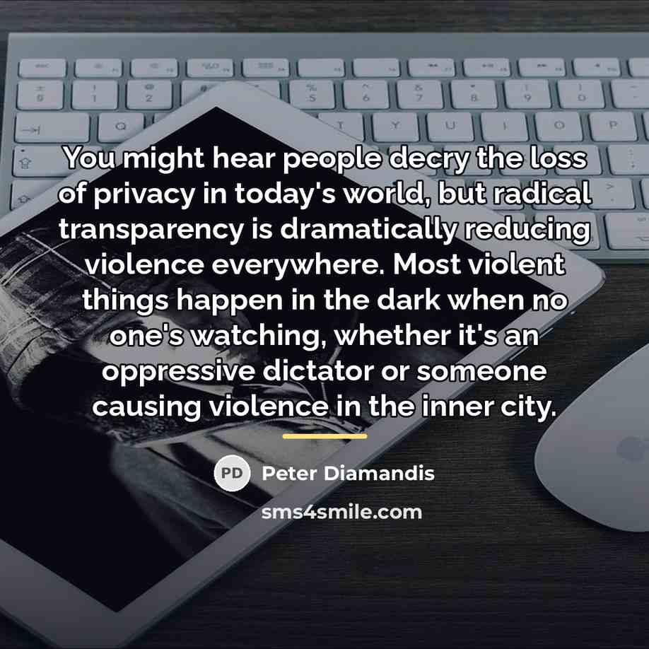 “You might hear people decry the loss of privacy in…” quote by Peter Diamandis
