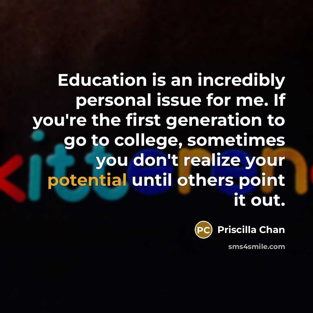 “Education is an incredibly personal issue for me. If you're…” quote by Priscilla Chan