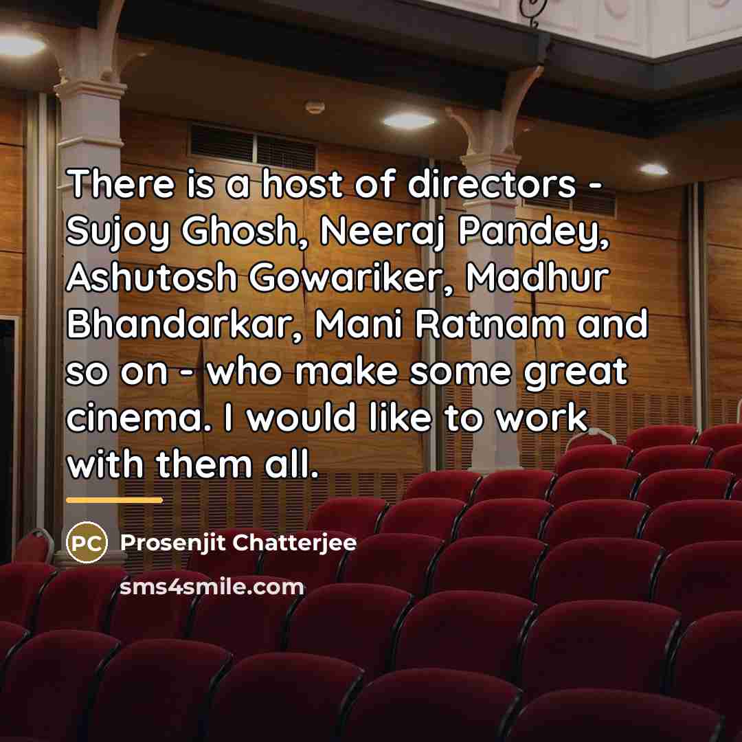 “There is a host of directors - Sujoy Ghosh, Neeraj…” quote by Prosenjit Chatterjee