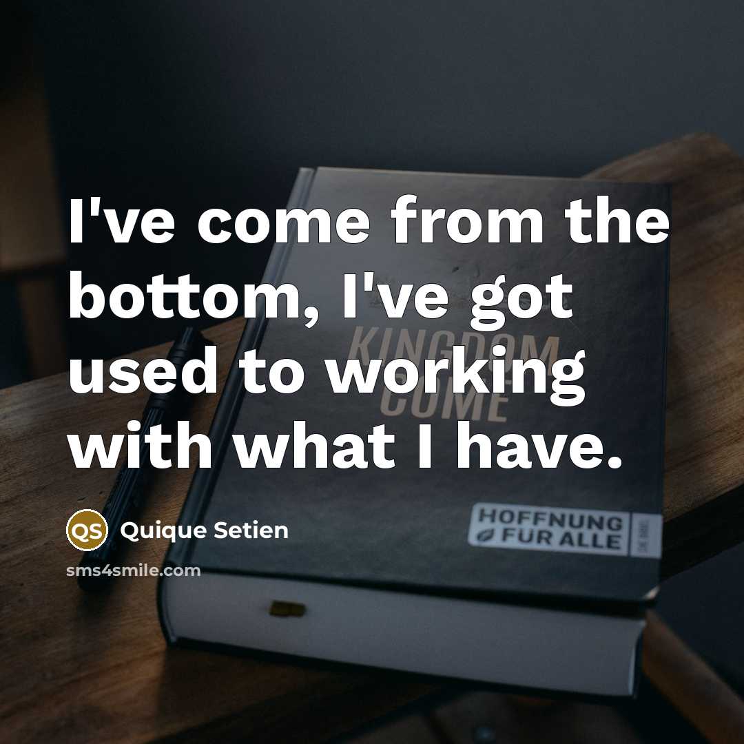“I've come from the bottom, I've got used to working…” quote by Quique Setien