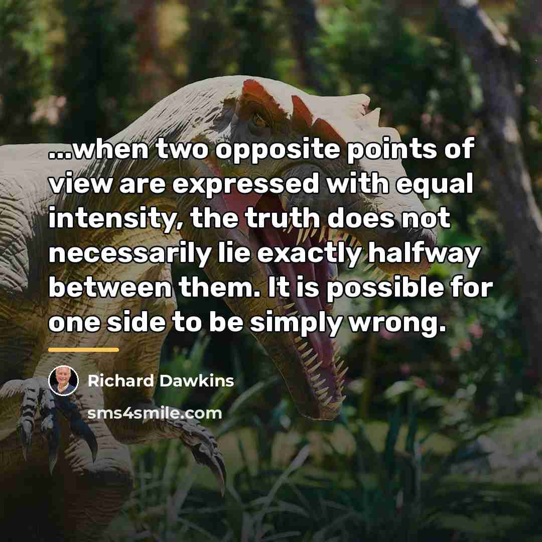 “...when two opposite points of view are expressed with equal…” quote by Richard Dawkins