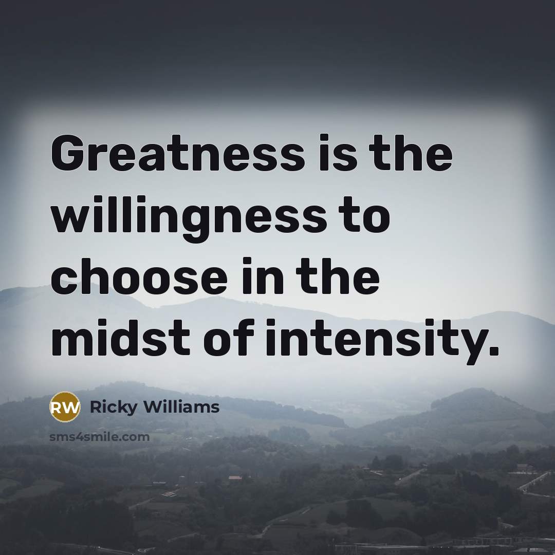 “Greatness is the willingness to choose in the midst of…” quote by Ricky Williams