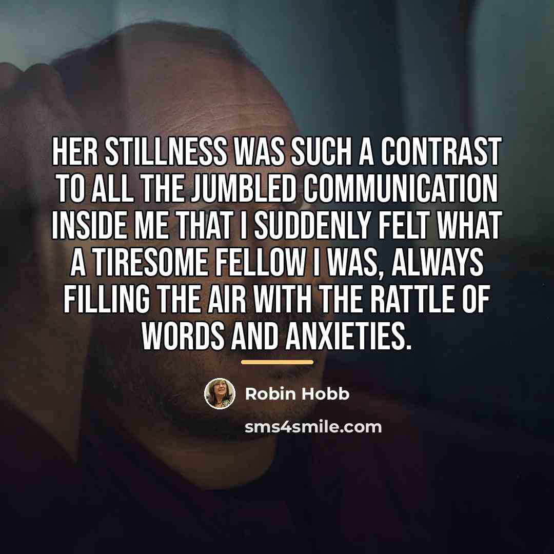 “Her stillness was such a contrast to all the jumbled…” quote by Robin Hobb