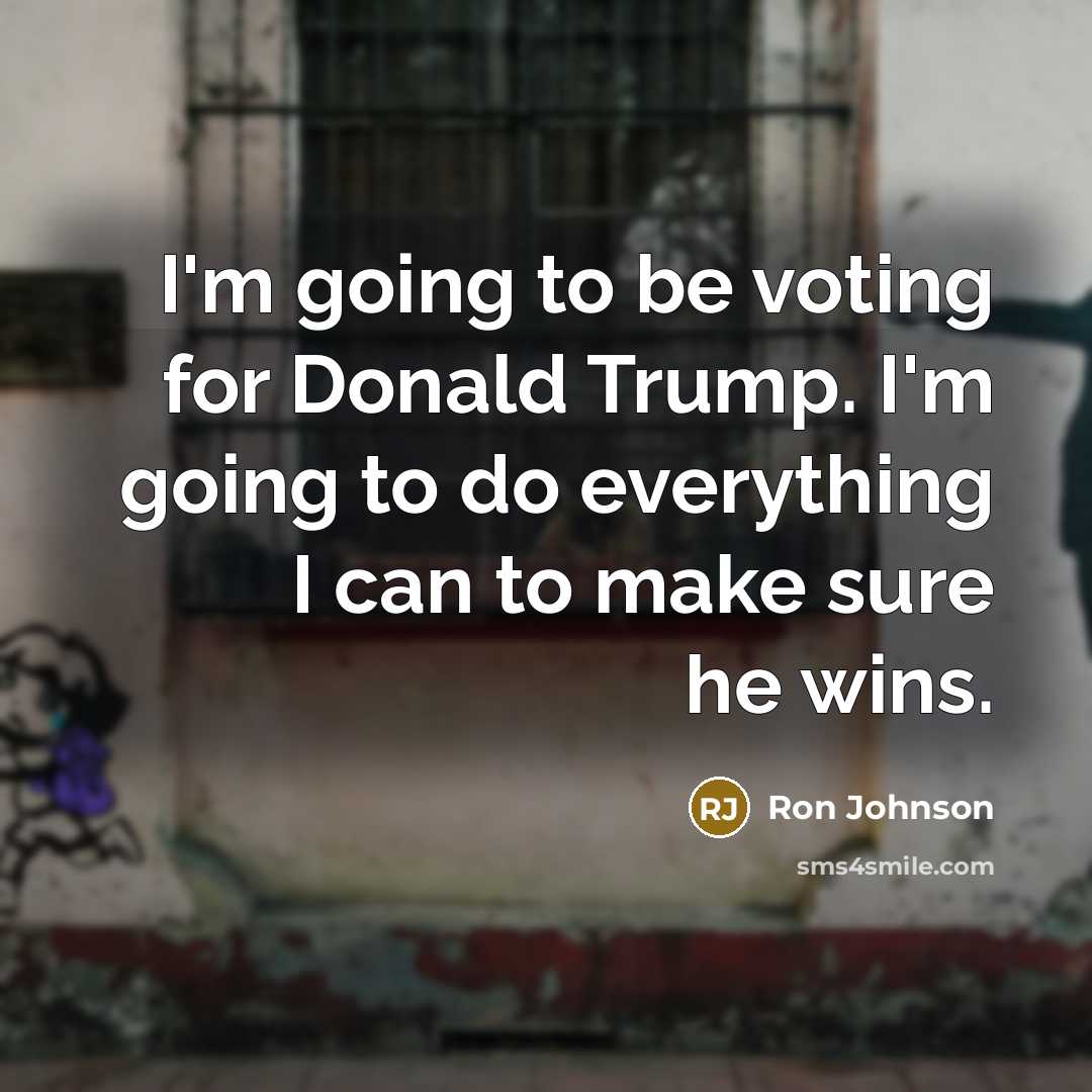 “I'm going to be voting for Donald Trump. I'm going…” quote by Ron Johnson