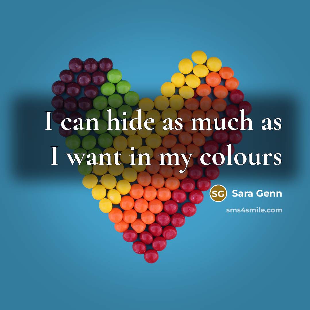 “I can hide as much as I want in my…” quote by Sara Genn