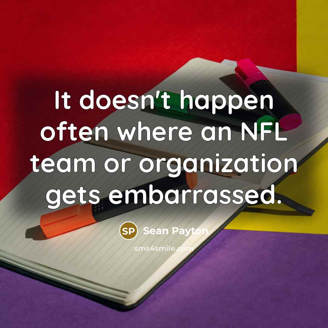 “It doesn't happen often where an NFL team or organization…” quote by Sean Payton