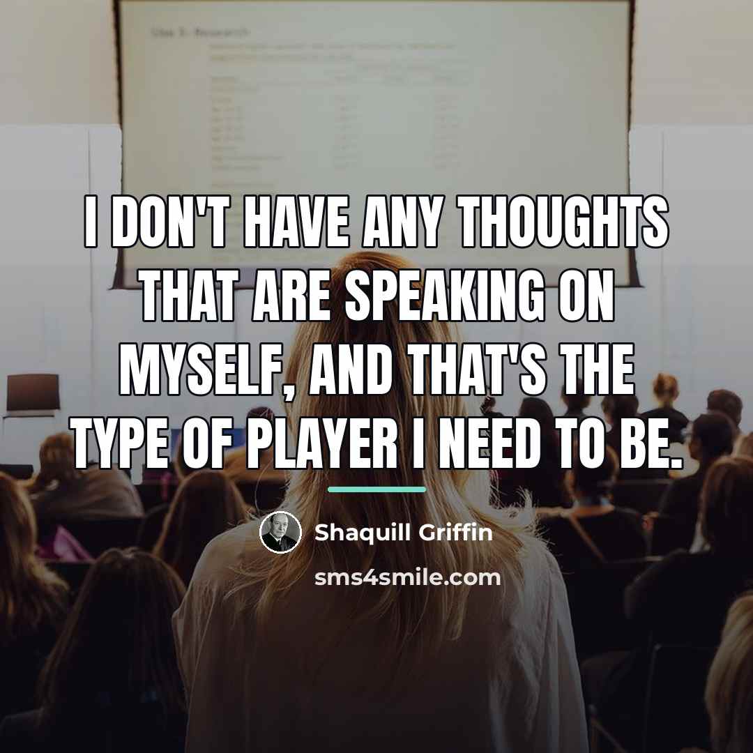 “I don't have any thoughts that are speaking on myself,…” quote by Shaquill Griffin