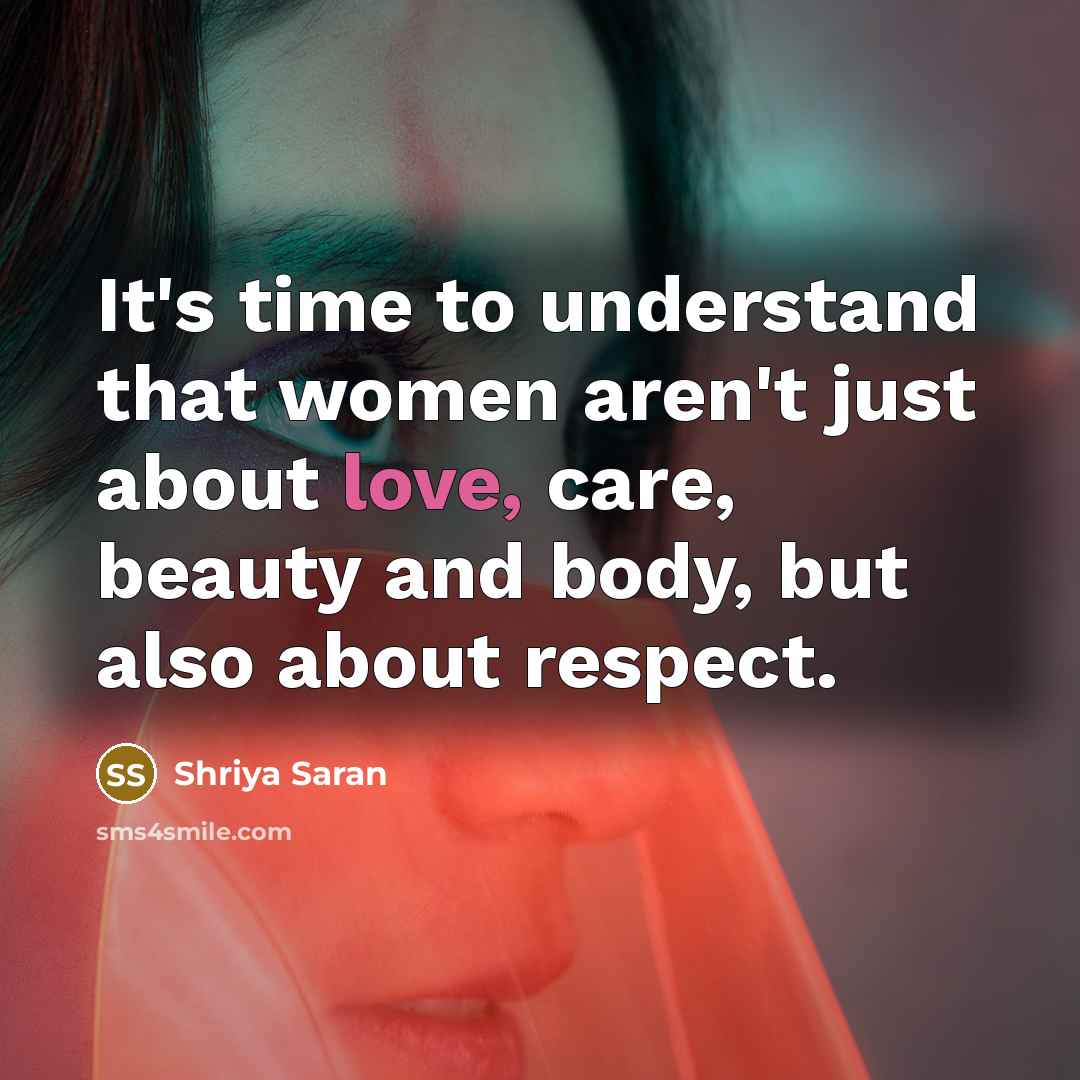 “It's time to understand that women aren't just about love,…” quote by Shriya Saran