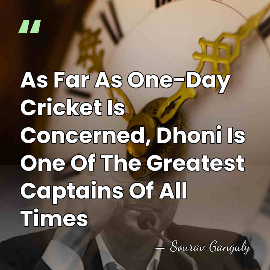 As Far As One-Day Cricket Is Concerned, Dhoni Is One Of The&hellip; - Sourav Ganguly