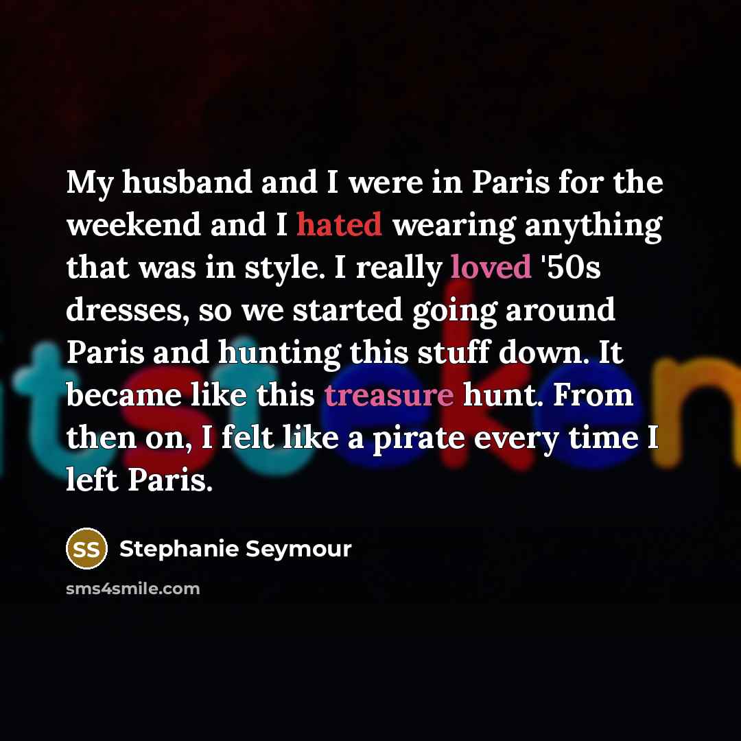 “My husband and I were in Paris for the weekend…” quote by Stephanie Seymour