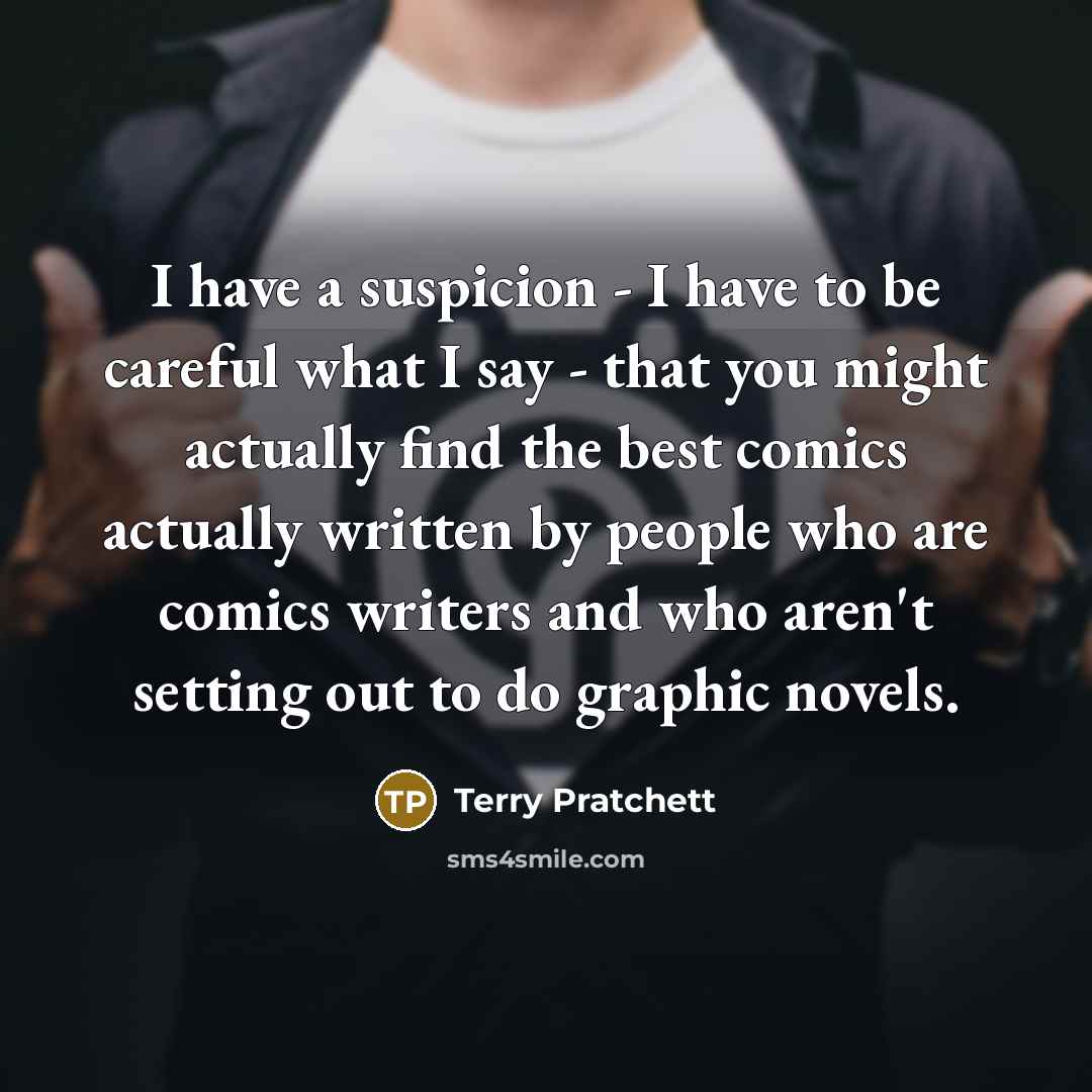 “I have a suspicion - I have to be careful…” quote by Terry Pratchett
