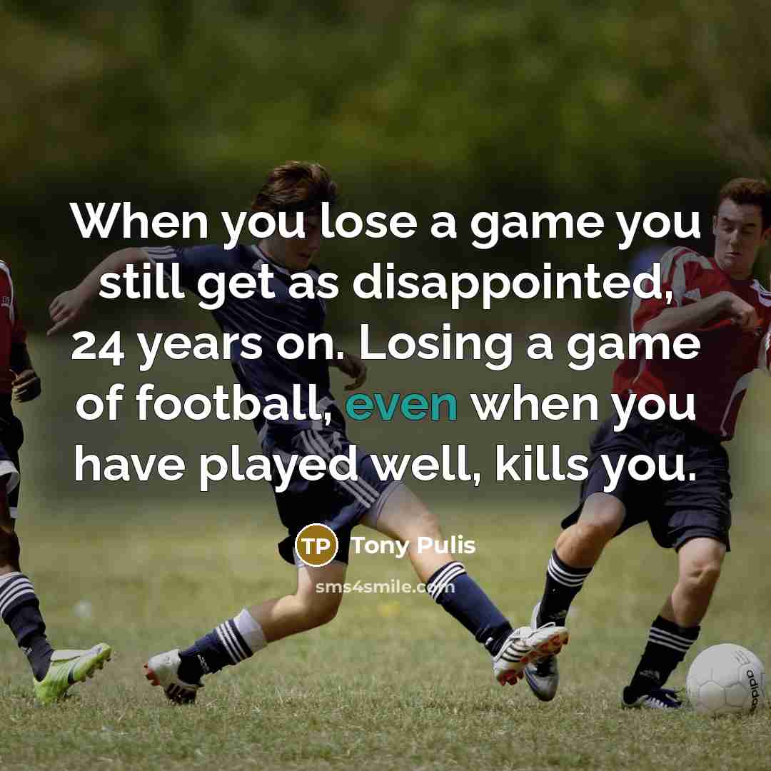 “When you lose a game you still get as disappointed,…” quote by Tony Pulis