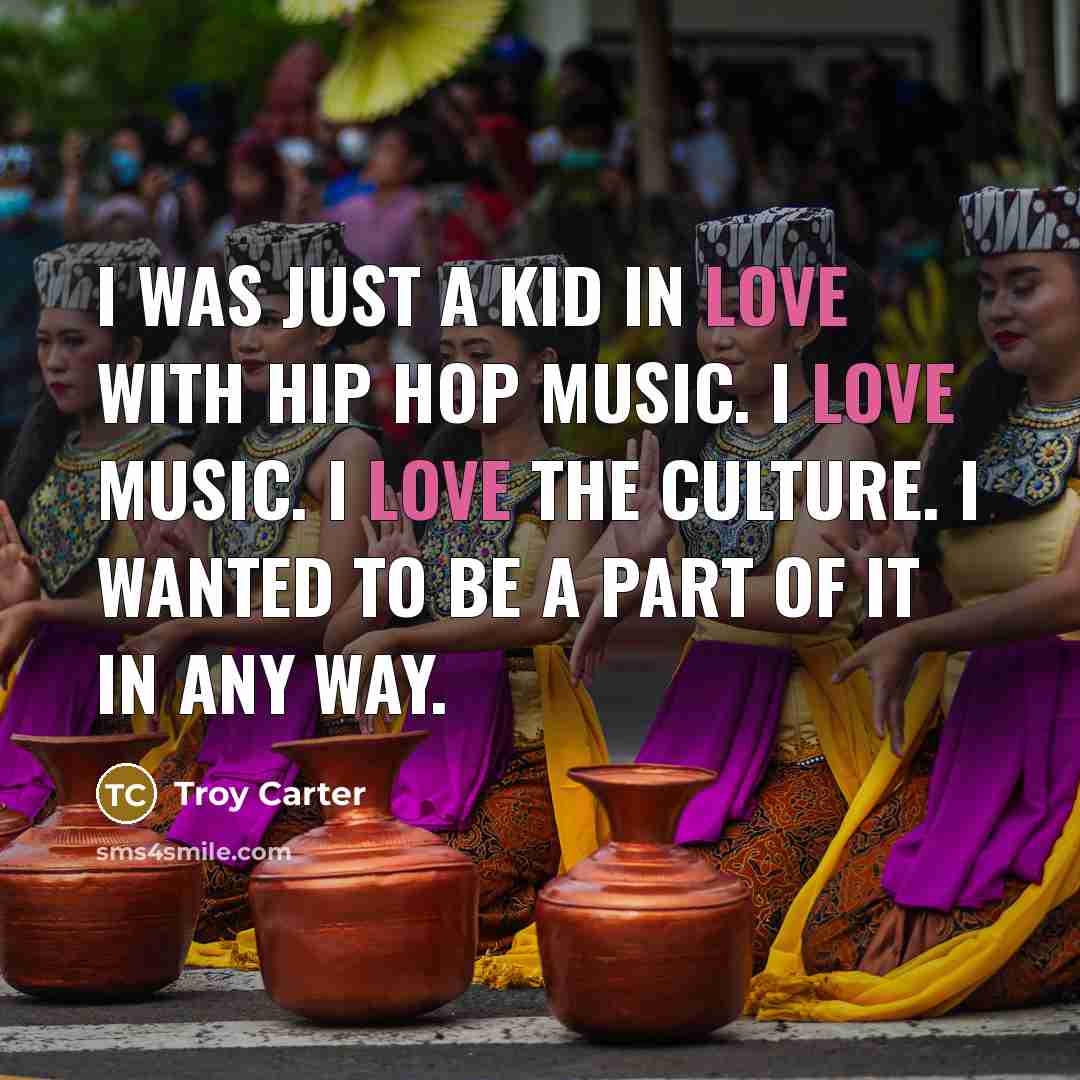 “I was just a kid in love with hip hop…” quote by Troy Carter