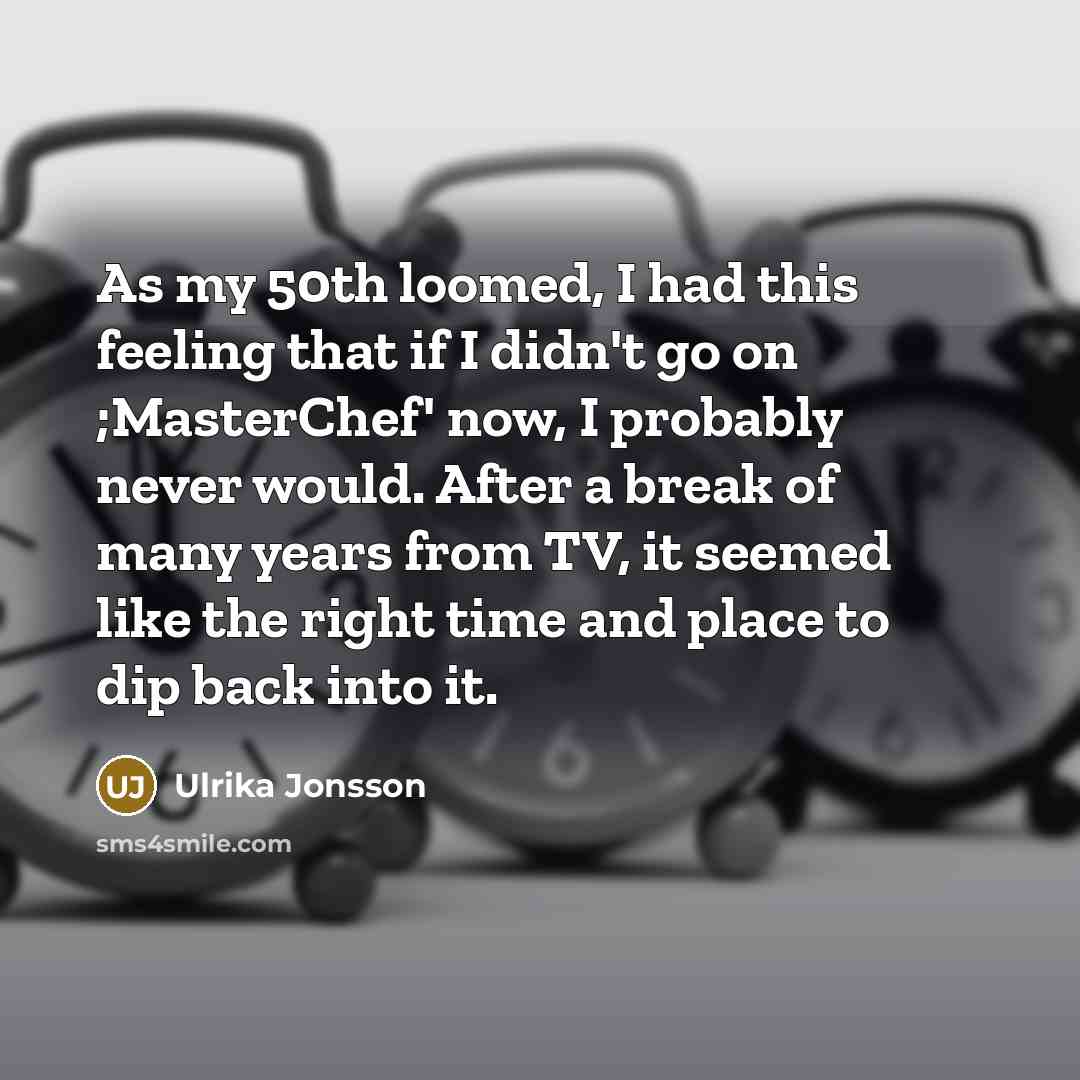 “As my 50th loomed, I had this feeling that if…” quote by Ulrika Jonsson