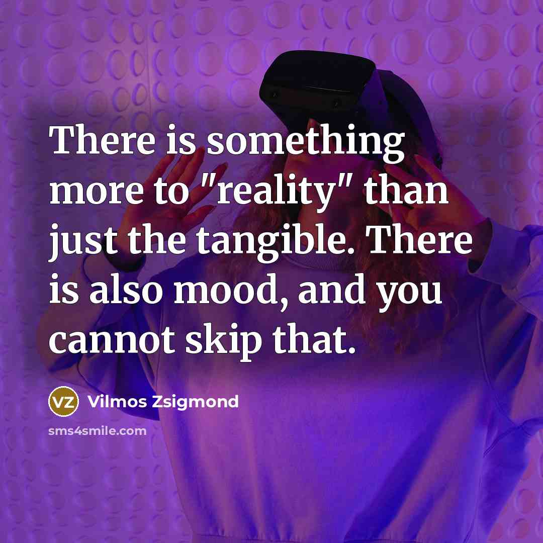 “There is something more to "reality" than just the tangible.…” quote by Vilmos Zsigmond