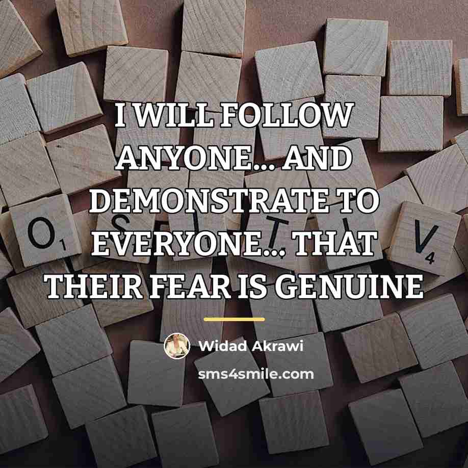 “I WILL FOLLOW ANYONE... AND DEMONSTRATE TO EVERYONE... THAT THEIR…” quote by Widad Akrawi