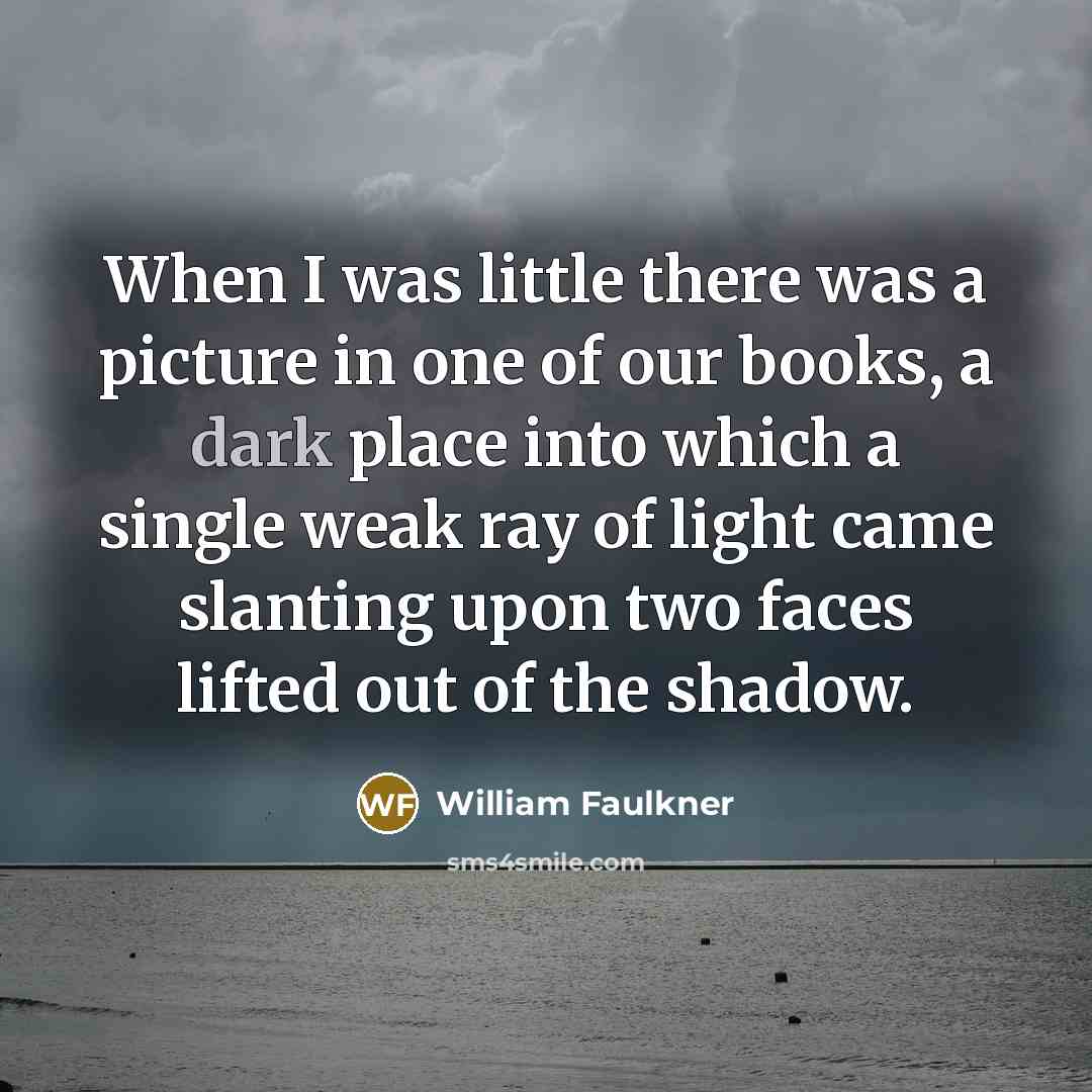 “When I was little there was a picture in one…” quote by William Faulkner