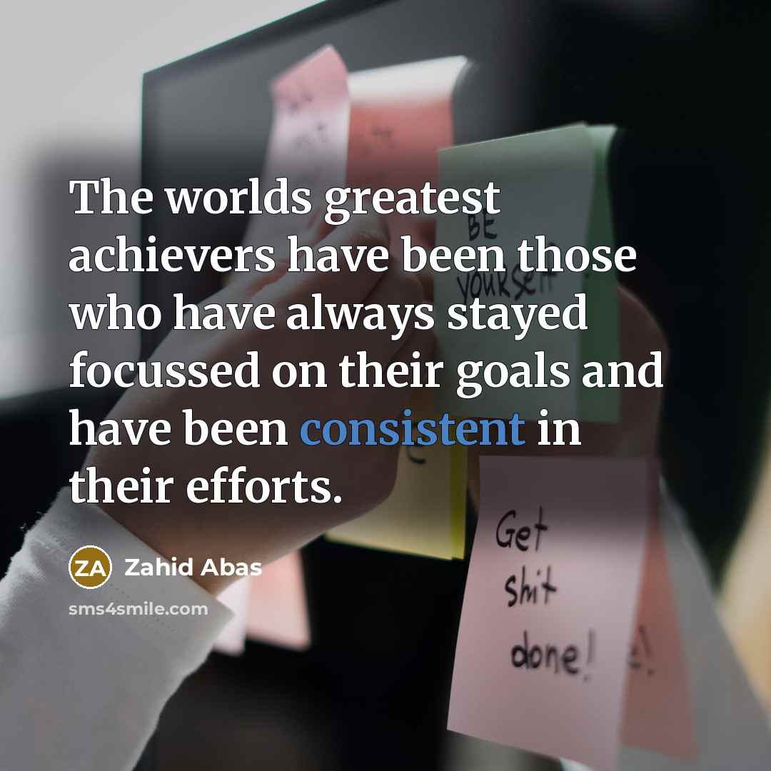 “The worlds greatest achievers have been those who have always…” quote by Zahid Abas