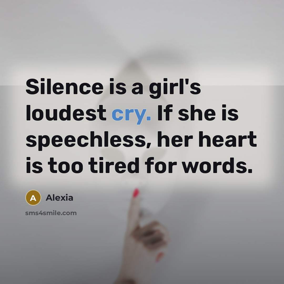 “Silence is a girl's loudest cry. If she is speechless,…” quote by Alexia