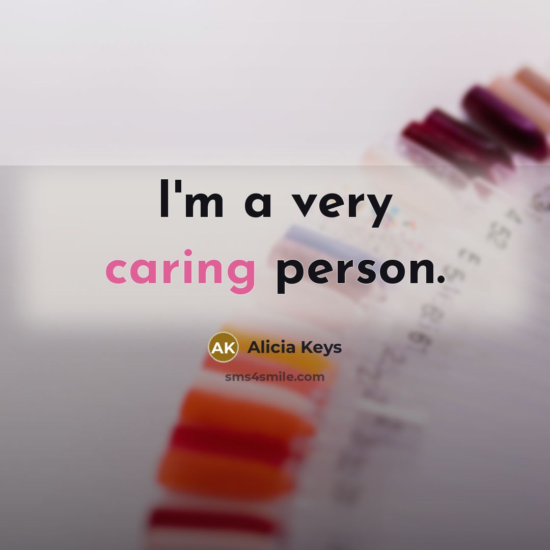 “I'm a very caring person.…” quote by Alicia Keys