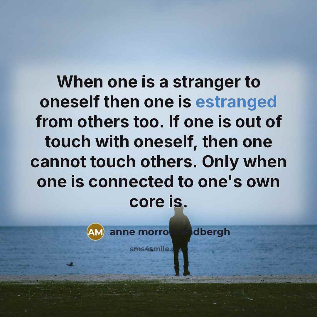 “When one is a stranger to oneself then one is…” quote by Anne Morrow Lindbergh