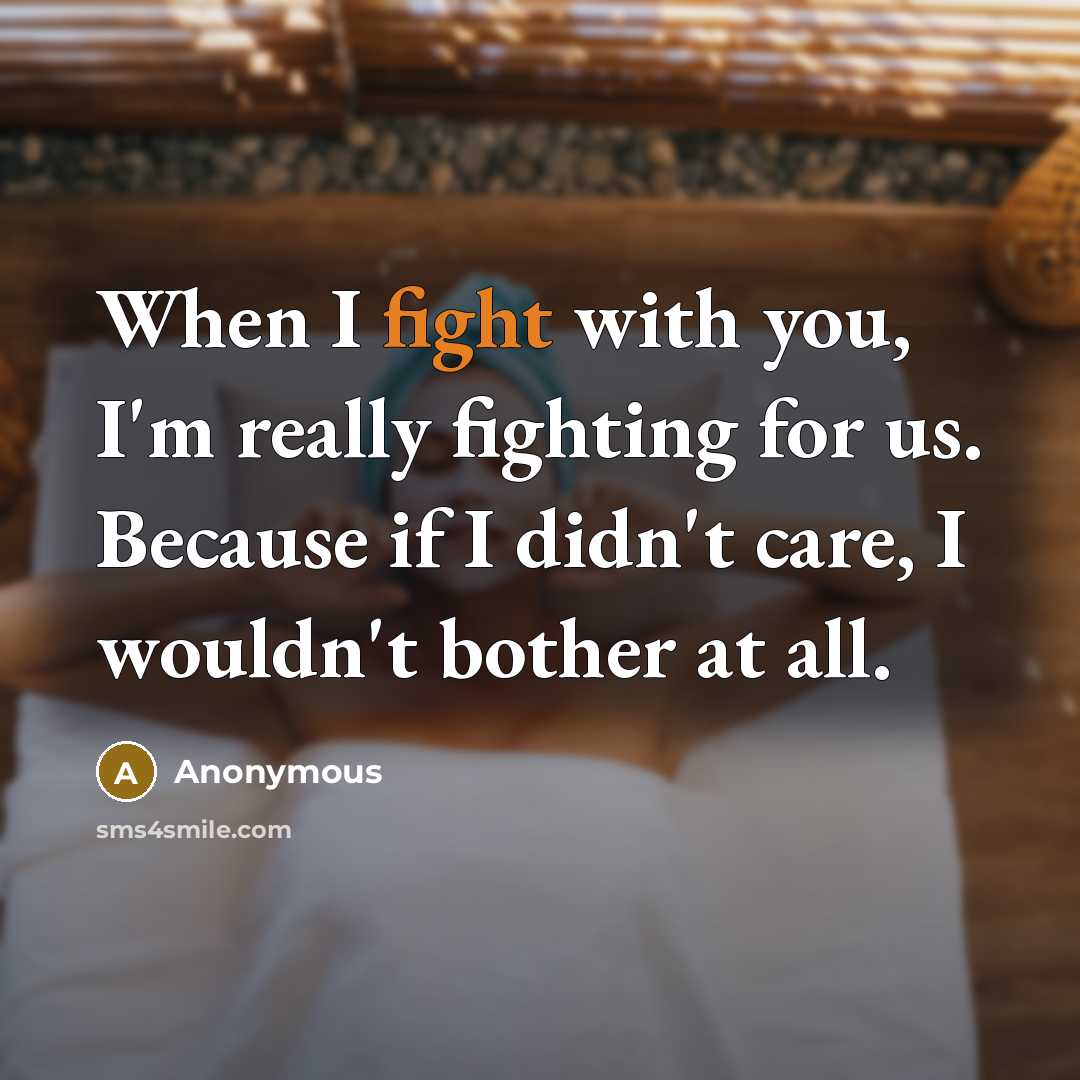 “When I fight with you, I'm really fighting for us.…” quote by Anonymous