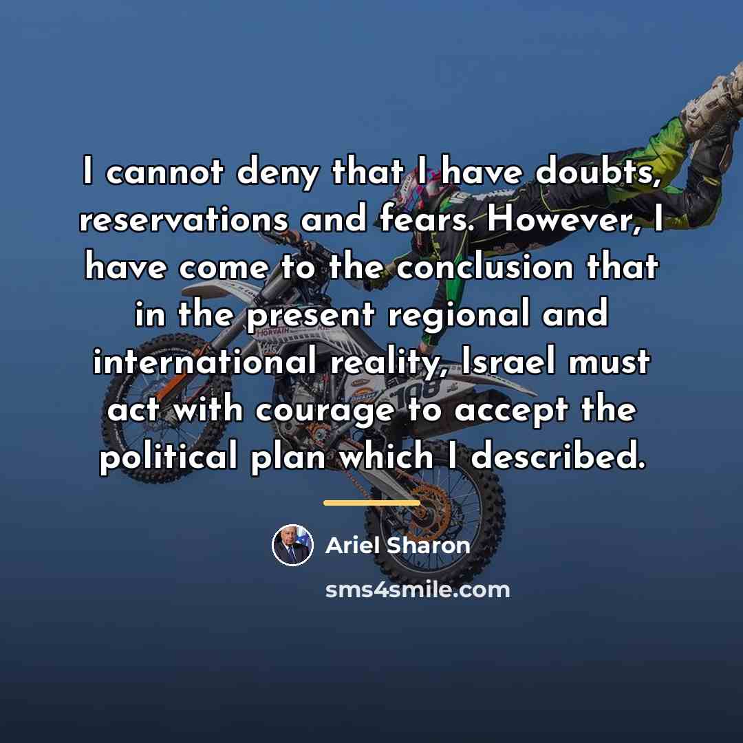 “I cannot deny that I have doubts, reservations and fears.…” quote by Ariel Sharon