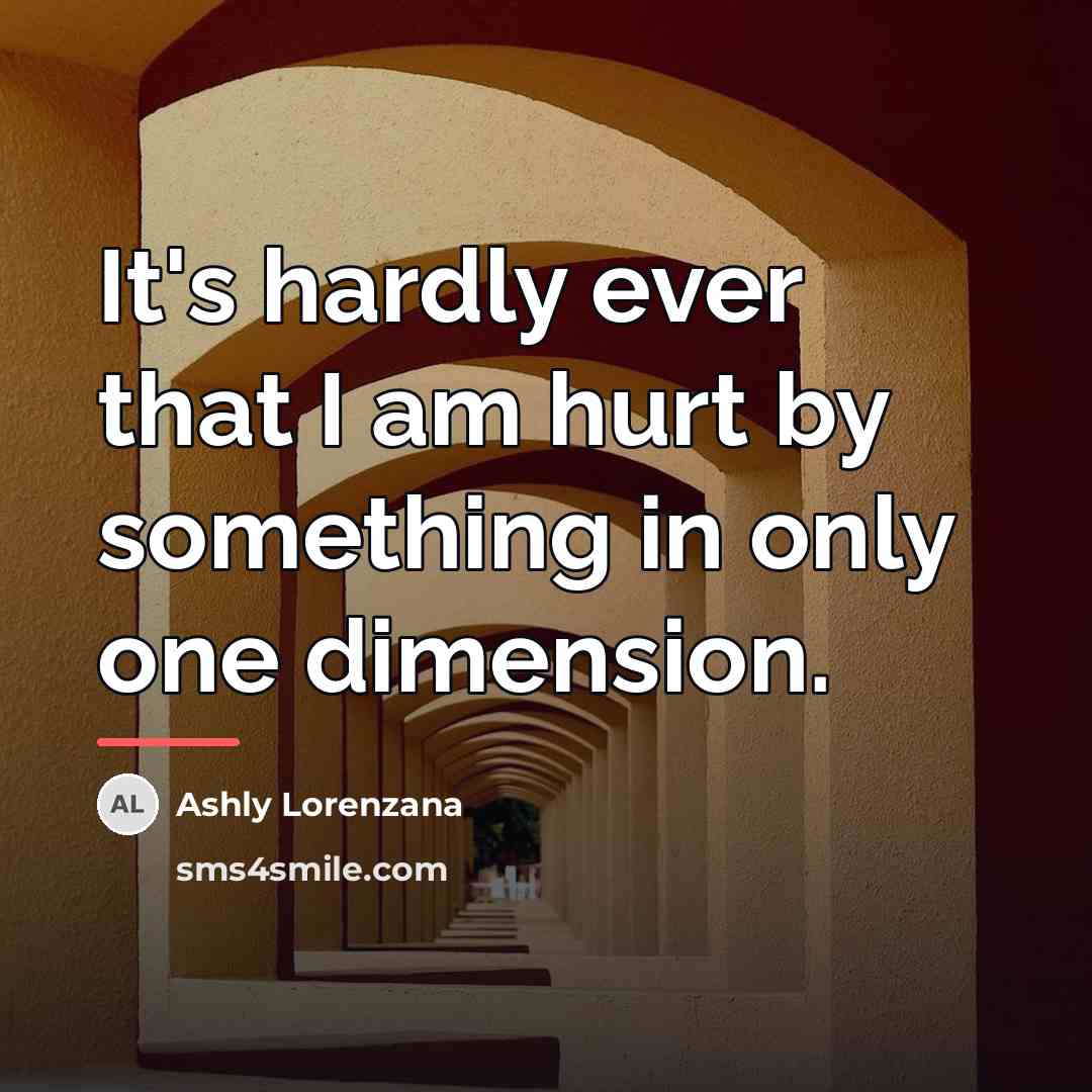 “It's hardly ever that I am hurt by something in…” quote by Ashly Lorenzana