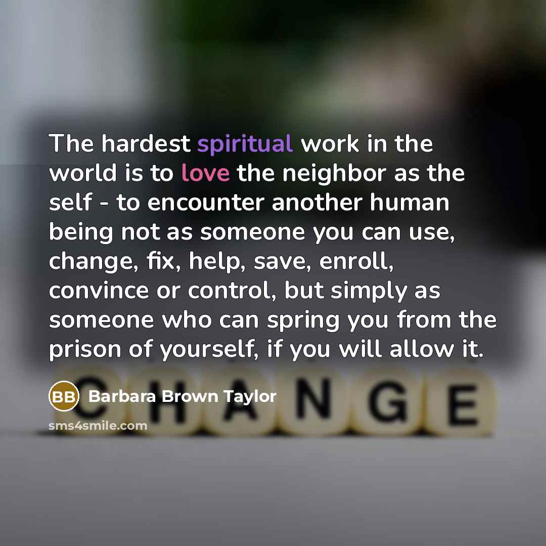 “The hardest spiritual work in the world is to love…” quote by Barbara Brown Taylor