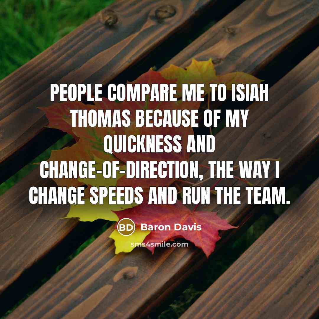 “People compare me to Isiah Thomas because of my quickness…” quote by Baron Davis