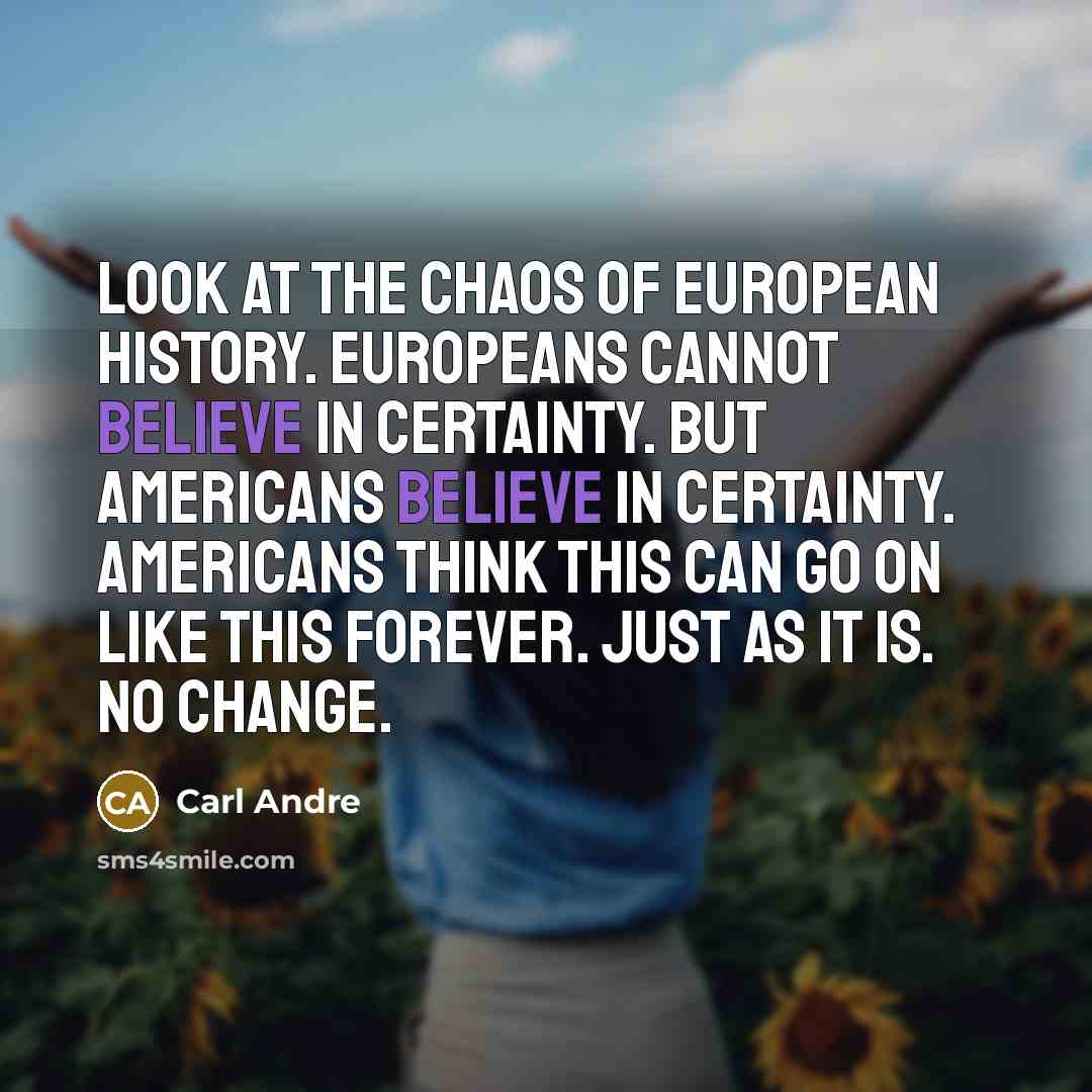 “Look at the chaos of European history. Europeans cannot believe…” quote by Carl Andre